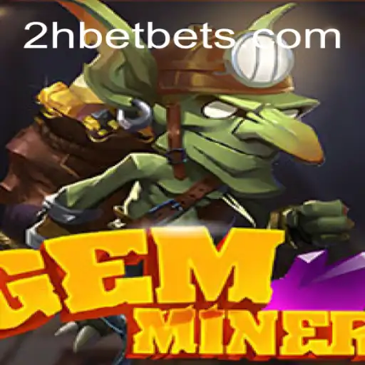 Explore the Exciting World of GemMiner and Discover the New Gaming Phenomenon of 2Hbet