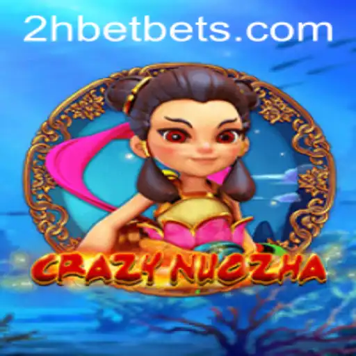 Discover the Exciting World of CrazyNuoZha: An In-Depth Exploration with 2Hbet