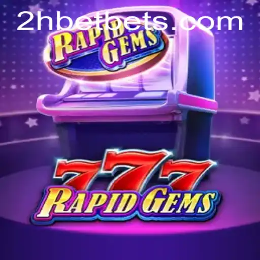 Exploring the Exciting World of RapidGems777: An Innovative Game Experience with 2Hbet